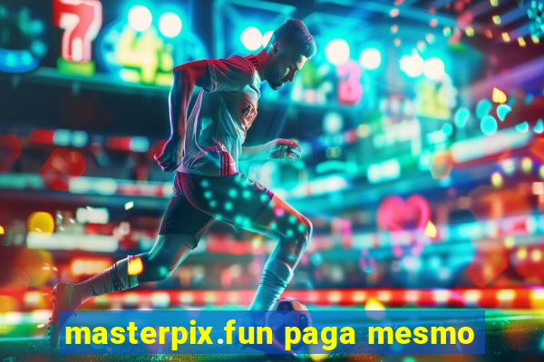 masterpix.fun paga mesmo